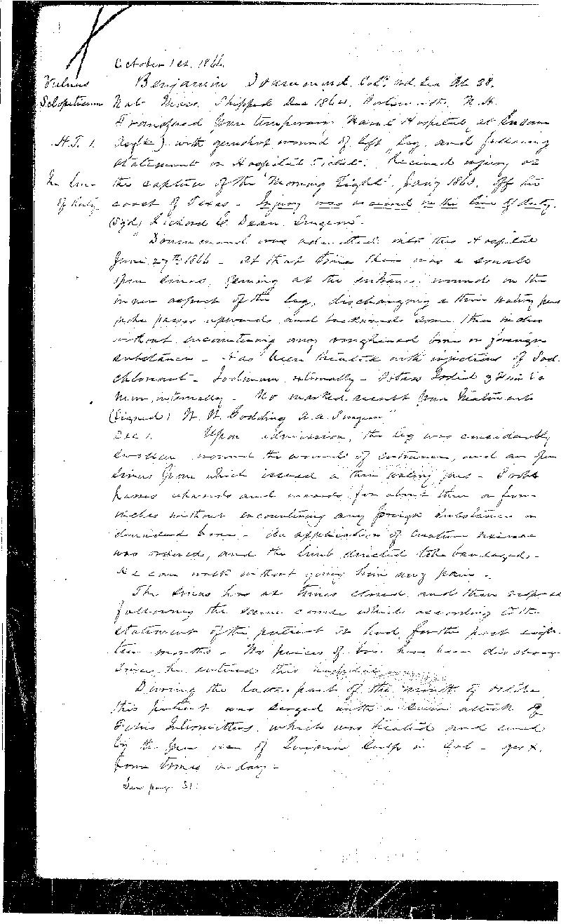 This is the first of three pages detailing the treatment received by Benamin Drummond, 
the first patient admitted into the Naval Hospital, Washington City, when it opened on 
October 1, 1866. He was discharged from the Navy and the Hospital on March 23, 1868. 
The National Archives holds the records of patients admitted and treated at the Naval 
Hospital, Washington City, from 1866 to 1906 in Record Group 52, logs of hospitals, 
1861-1875 (11W3 3-29-D)
