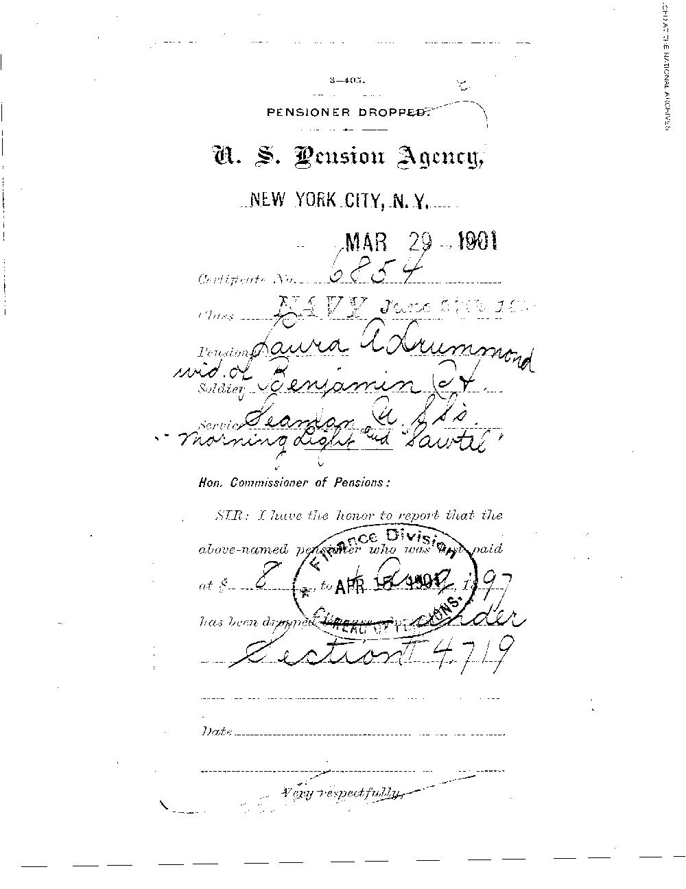 On April 15, 1901, the pension granted to Laura Drummond, widow of Benjamin Drummond 
(the first patient admitted into the Naval Hospital, Washington City, when it opened on 
October 1, 1866) was dropped, presumably on her death.